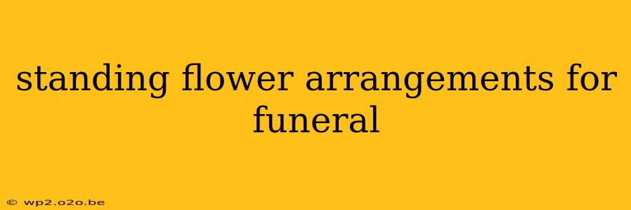 standing flower arrangements for funeral