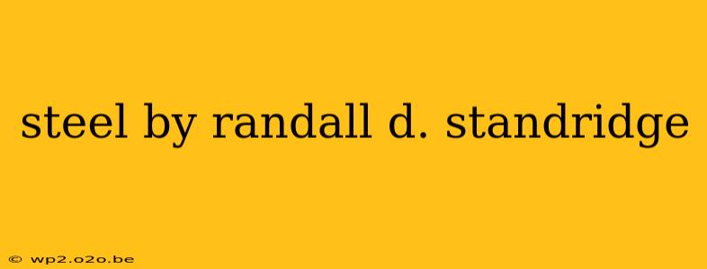 steel by randall d. standridge