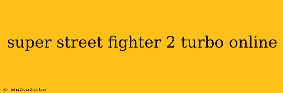 super street fighter 2 turbo online