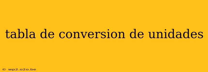 tabla de conversion de unidades