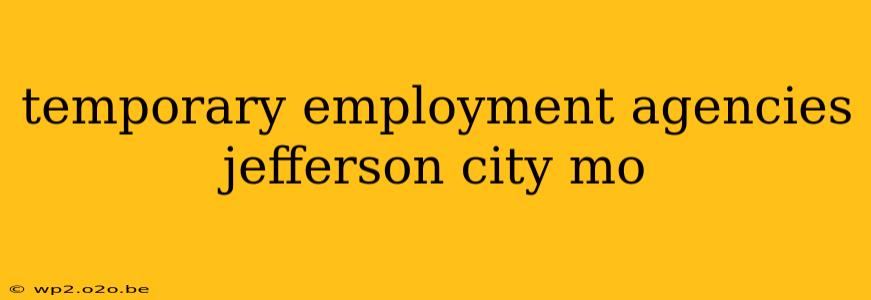 temporary employment agencies jefferson city mo