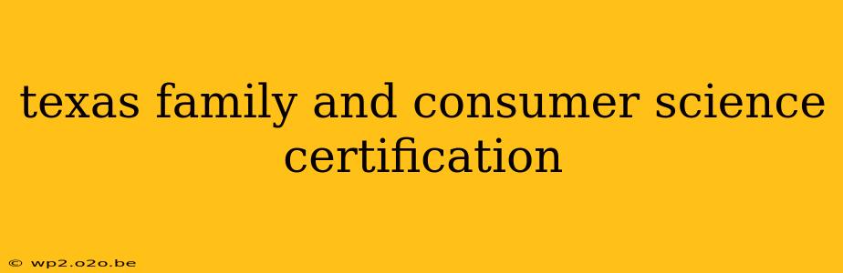 texas family and consumer science certification