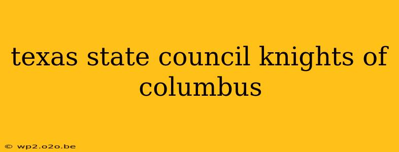 texas state council knights of columbus