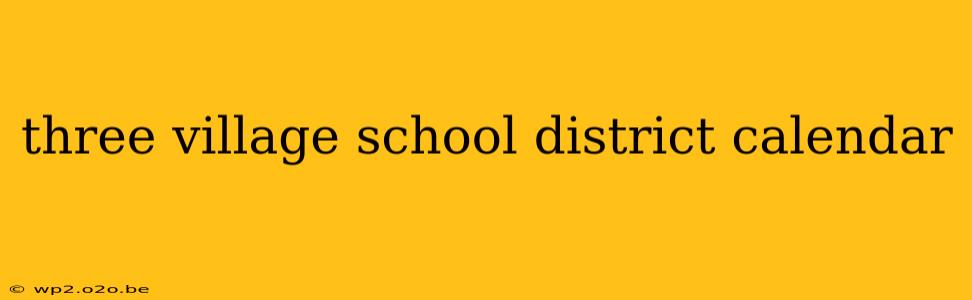 three village school district calendar