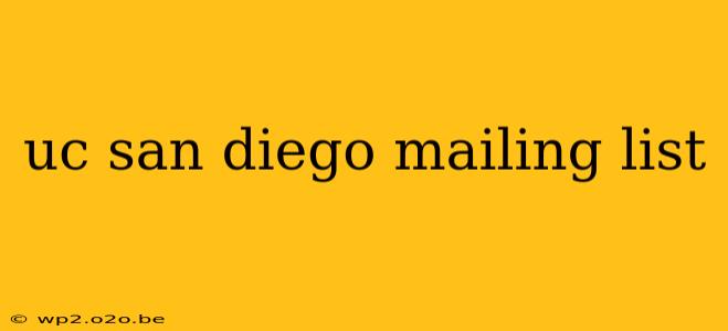 uc san diego mailing list