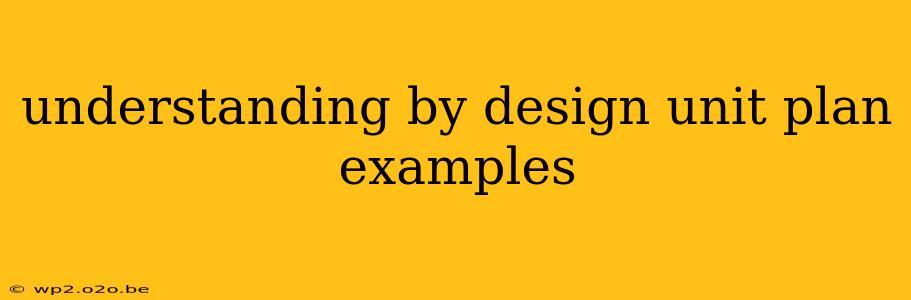 understanding by design unit plan examples