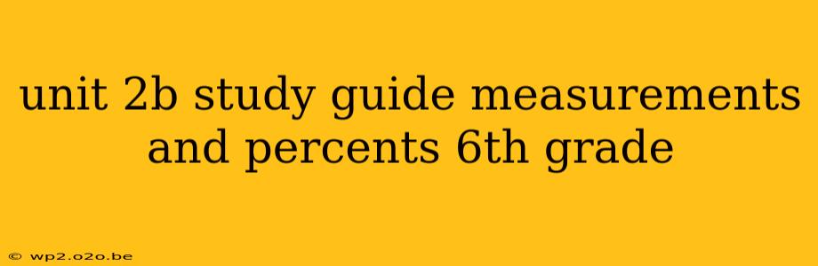 unit 2b study guide measurements and percents 6th grade