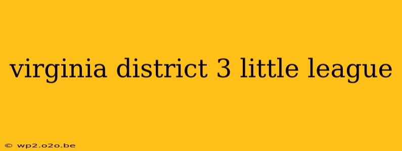 virginia district 3 little league