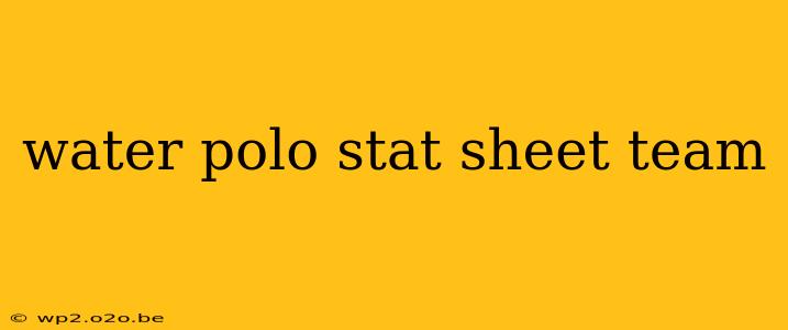 water polo stat sheet team