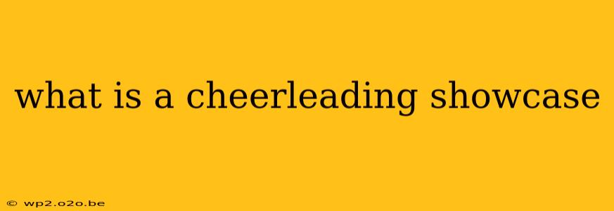 what is a cheerleading showcase