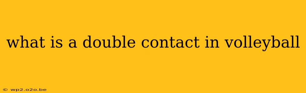 what is a double contact in volleyball