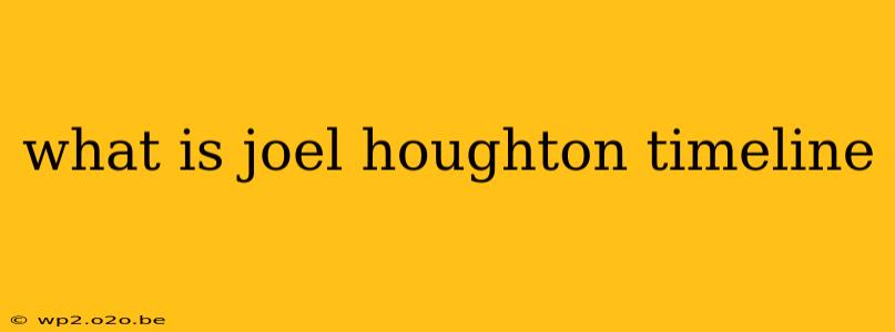 what is joel houghton timeline