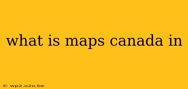 what is maps canada in