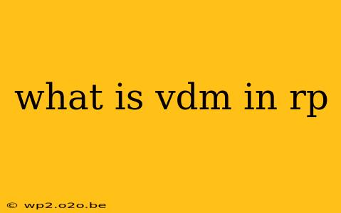 what is vdm in rp