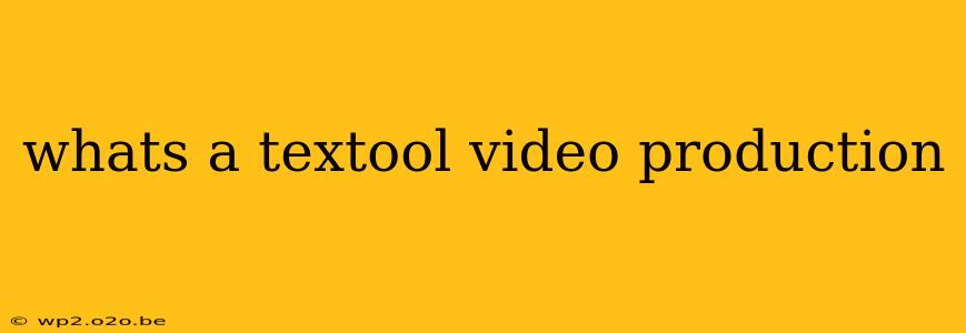 whats a textool video production