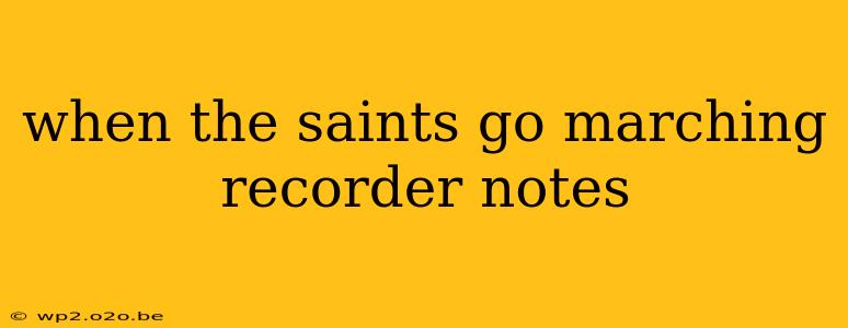 when the saints go marching recorder notes