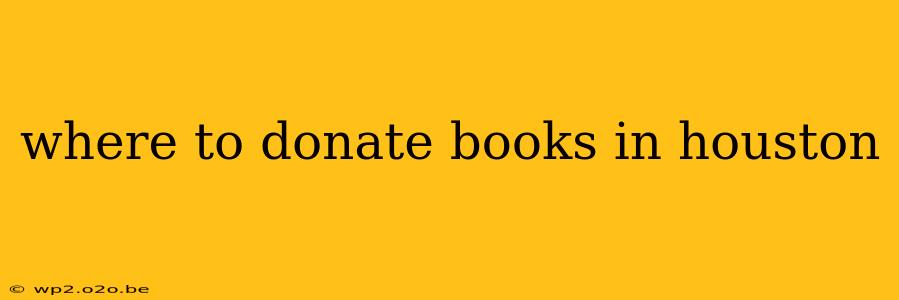 where to donate books in houston