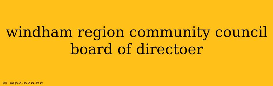 windham region community council board of directoer