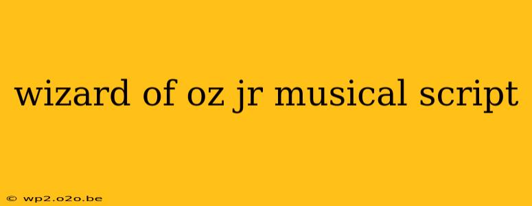 wizard of oz jr musical script