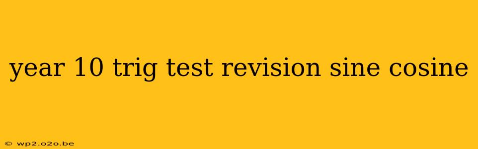 year 10 trig test revision sine cosine